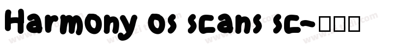 Harmony os scans sc字体转换 Harmony os scans sc字体转换